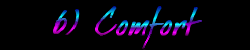 6) Comfort