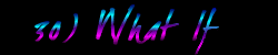 30) What If